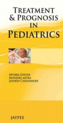 Livre Treatment & Prognosis in Pediatrics Apurba Ghosh