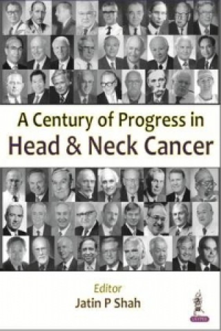 Carte Century of Progress in Head and Neck Cancer Jatin P. Shah