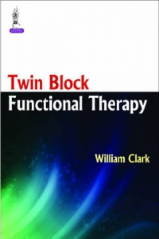 Книга Twin Block Functional Therapy William Clark