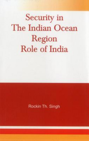 Kniha Security in the Indian Ocean Region- Role of India Rockin Th Singh