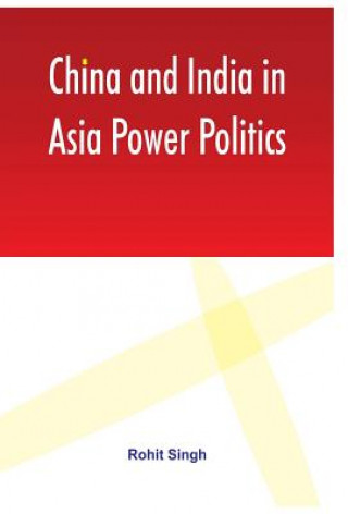 Carte China and India in Asia Power Politics Rohit Singh
