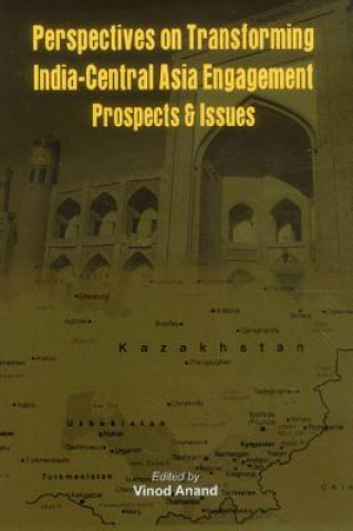 Carte Perspectives on Transforming India- Central Asia Engagement Vinod Anand