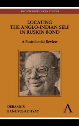 Książka Locating the Anglo-Indian Self in Ruskin Bond Debashis Bandyopadhyay