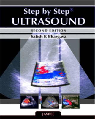 Könyv Step by Step: Ultrasound Satish K. Bhargava