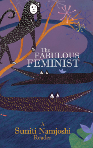 Carte Fabulous Feminist - A Suniti Namjoshi Reader Suniti Namjoshi