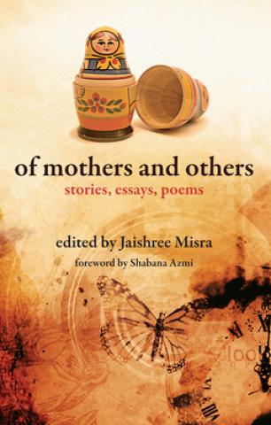 Carte Of Mothers and Others - Stories, Essays, Poems Jaishree Misra