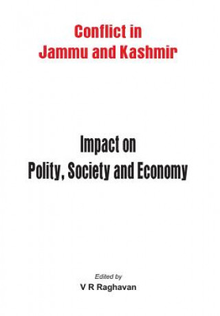 Carte Conflict in Jammu and Kashmir Impact on Polity Society and Economy V. R. Raghavan