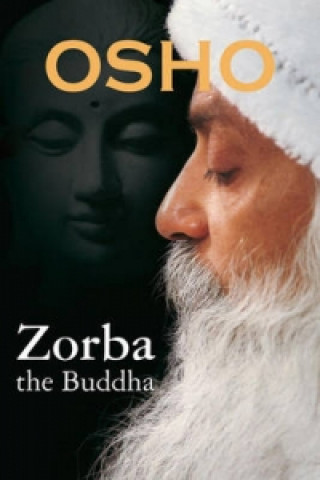 Kniha Zorba the Buddha Osho