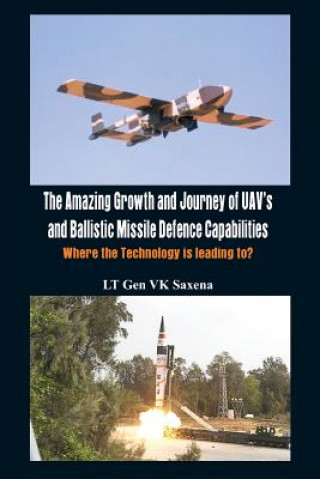 Carte Amazing Growth and Journey of UAV's and Ballastic Missile Defence Capabilities V. K. Saxena
