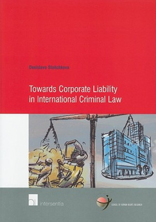 Książka Towards Corporate Liability in International Criminal Law Desislava Stoitchkova