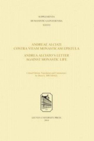 Carte Andreae Alciati Contra Vitam Monasticam Epistula-Andrea Alciato's Letter Against Monastic Life Denis Drysdall