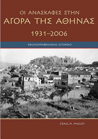 Könyv Agora Excavations, 1931-2006 John M. Camp