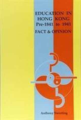 Kniha Education in Hong Kong, Pre 1841 to 1941 - Fact and Opinion A.E. Sweeting