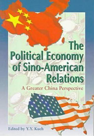 Книга Political Economy of Sino-American Relations - A Greater China Perspective Y. Y. Kueh