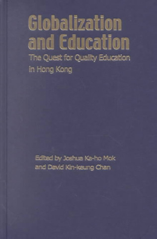 Könyv Globalization and Education - The Quest for Quality Education in Hong Kong Joshua Ka Mok