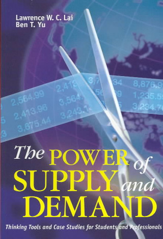 Book Power of Supply and Demand - Thinking Tools and Case Studies for Students and Professionals Lawrence Wai-Chung Lai