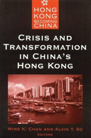 Könyv Crisis and Transformation in China's Hong Kong Ming K. Chan