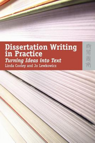 Knjiga Dissertation Writing in Practice - Turning Ideas into Text Jo Lewkowicz