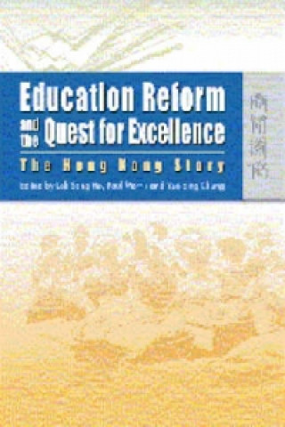 Book Education Reform and the Quest for Excellence - The Hong Kong Story Lok-Sang Ho
