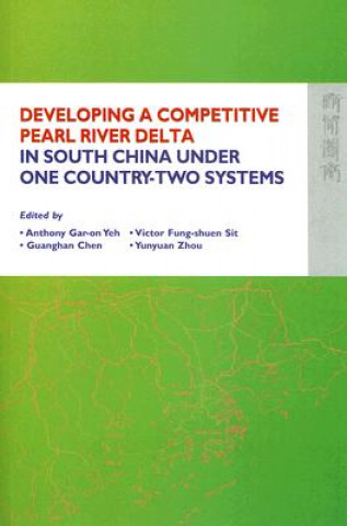 Kniha Developing a Competitive Pearl River Delta in South China Under One Country-Two Systems Anthony G. O. Yeh