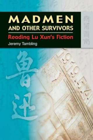 Livre Madmen and Other Survivors - Reading Lu Xun's Fiction Jeremy Tambling