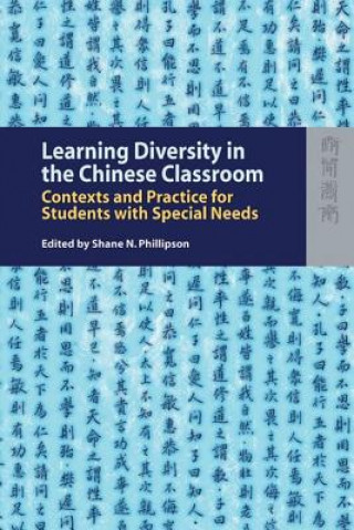 Kniha Learning Diversity in the Chinese Classroom - Contexts and Practice for Students with Special Needs Shane N. Phillipson