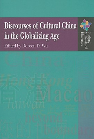 Kniha Discourses of Cultural China in the Globalizing Age Doreen D. Wu