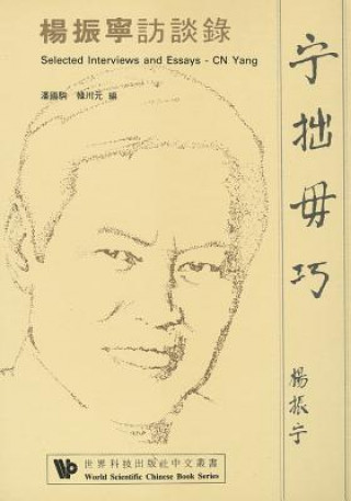 Könyv Selected Interview and Essays C.N. Yang