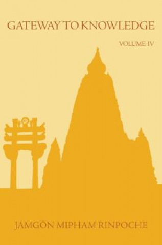 Carte Gateway to Knowledge, Volume IV Jamgon Mipham Rinpoche