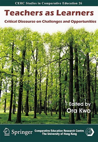Könyv Teachers as Learners - Critical Discourse on Challenges and Opportunities Ora Kwo