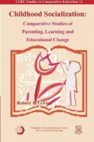 Könyv Childhood Socialization - Comparative Studies of Parenting, Learning, and Educational Change Robert A. LeVine