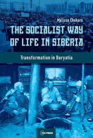 Kniha Socialist Way of Life in Siberia Melissa Chakars