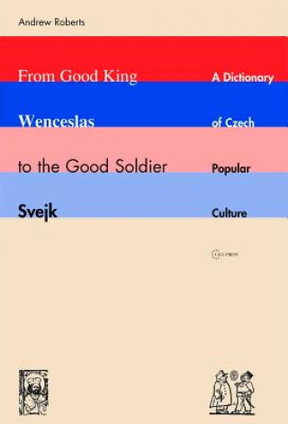 Livre From Good King Wenceslas to the Good Soldier SVejk Andrew Roberts