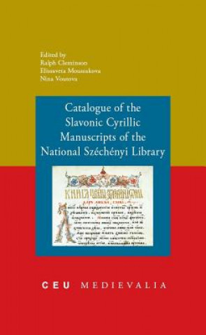 Kniha Catalogue of the Slavonic Cyrillic Manuscripts of the National Szechenyi Library Ralph Cleminson