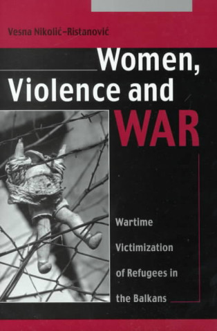 Könyv Women, Violence and War 