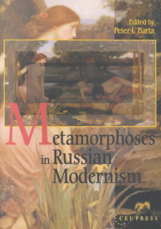 Kniha Metamorphosis in Russian Modernism Peter I. Barta