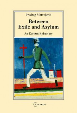 Kniha Between Exile and Asylum Predrag Matvejevic