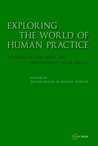 Livre Exploring the World of Human Practice Zoltan Balazs