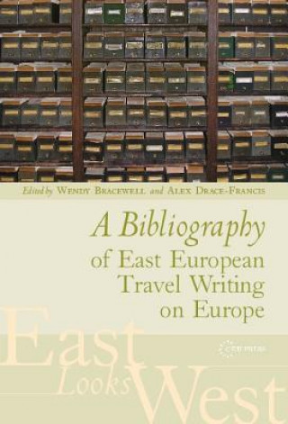 Carte Bibliography of East European Travel Writing on Europe Wendy Bracewell