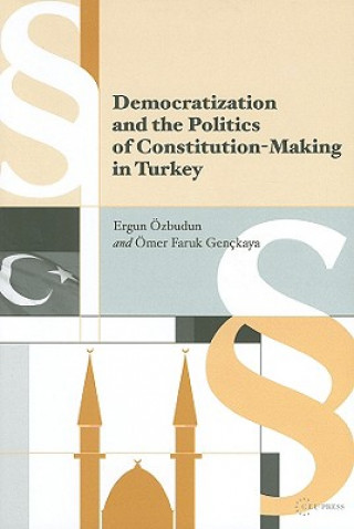 Kniha Democratization and the Politics of Constitution-Making in Turkey Ergun Ozbudun