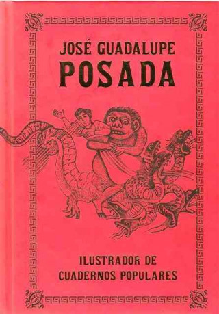Könyv Posada Jose Guadalupe - Ilustrador De Cuaernos Populares Mercurio Lopez Casillas