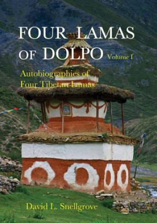 Book Four Lamas Of Dolpo: Autobiographies Of Four Tibetan Lamas (16th - 18th Centuries): Volume 1 David Snellgrove