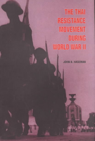 Könyv Thai Resistance Movement During World War II John B. Haseman