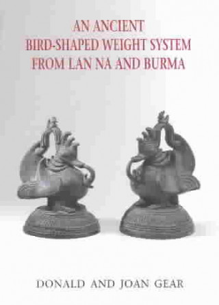 Knjiga Ancient Bird-Shaped Weight System from Lan Na and Burma Donald James Gear