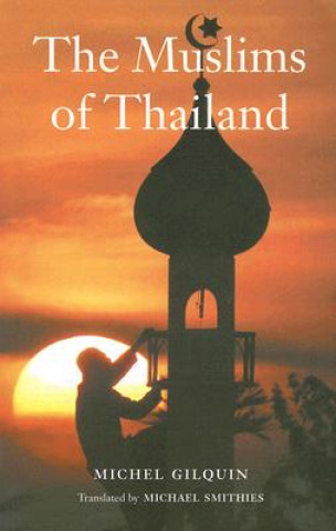 Книга Muslims of Thailand Michel Gilquin