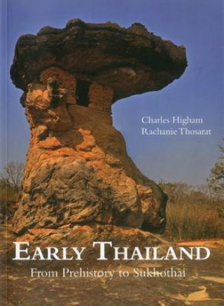 Carte Early Thailand: from Prehistory to Sukhothai Charles Higham