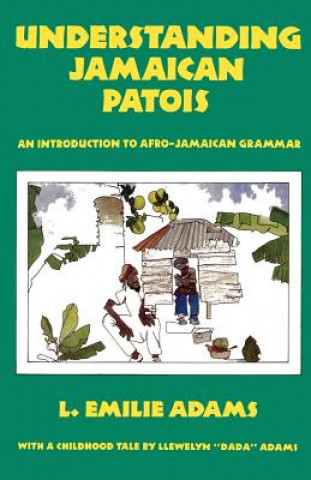 Könyv Understanding Jamaican Patois L.Emilie Adams