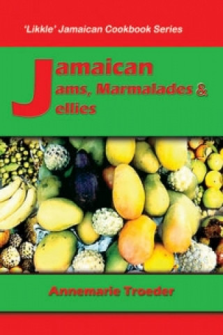 Kniha Jamaican Jams, Marmalades And Jellies Annemarie Troeder