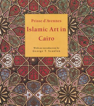 Kniha Islamic Art in Cairo Prisse d'Avennes