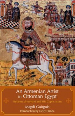 Kniha Armenian Artist in Ottoman Egypt Magdi Guirguis